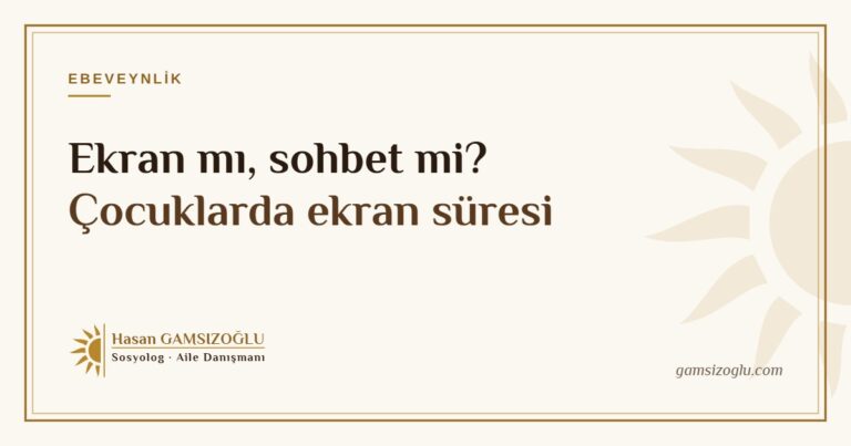 Ekran mı, sohbet mi? Çocuklarda ekran süresi