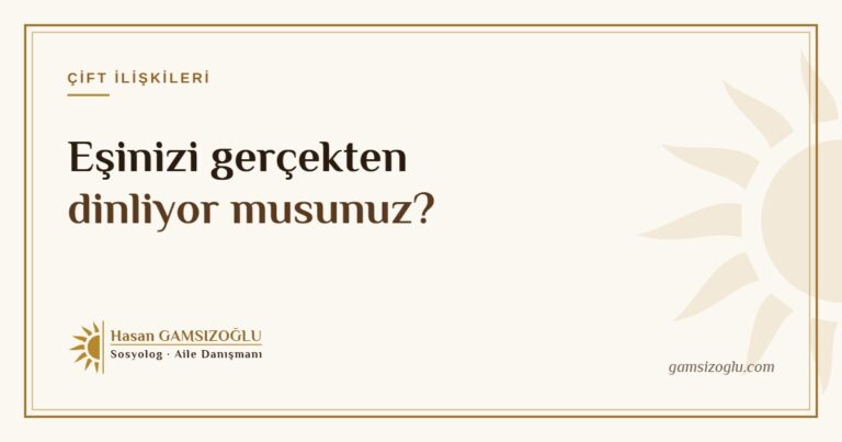 Eşinizi gerçekten dinliyor musunuz?