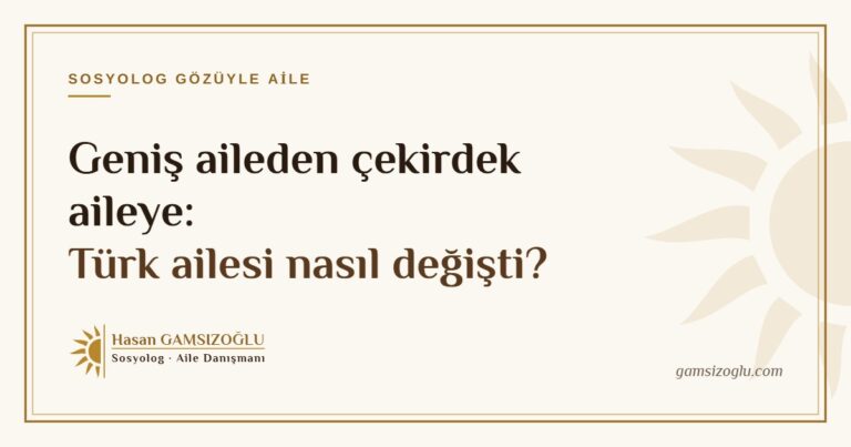 Geniş aileden çekirdek aileye: Türk ailesi nasıl değişti?